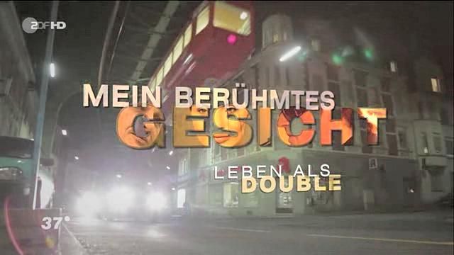 2013: ZDF 37 Grad - Mein berühmtes Gesicht - Leben als Double